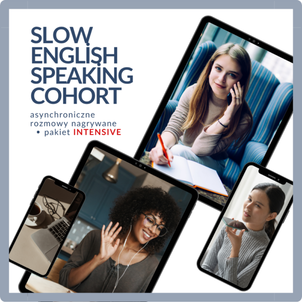 Slow English Speaking Cohort - asynchroniczne rozmowy nagrywane - pakiet INTENSIVE