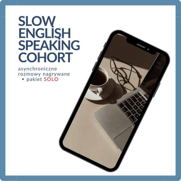 Slow English Speaking Cohort - asynchroniczne rozmowy nagrywane - pakiet SOLO